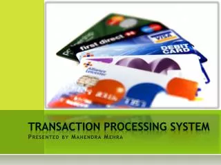 Transaction processing system Presented by Mahendra Mehra