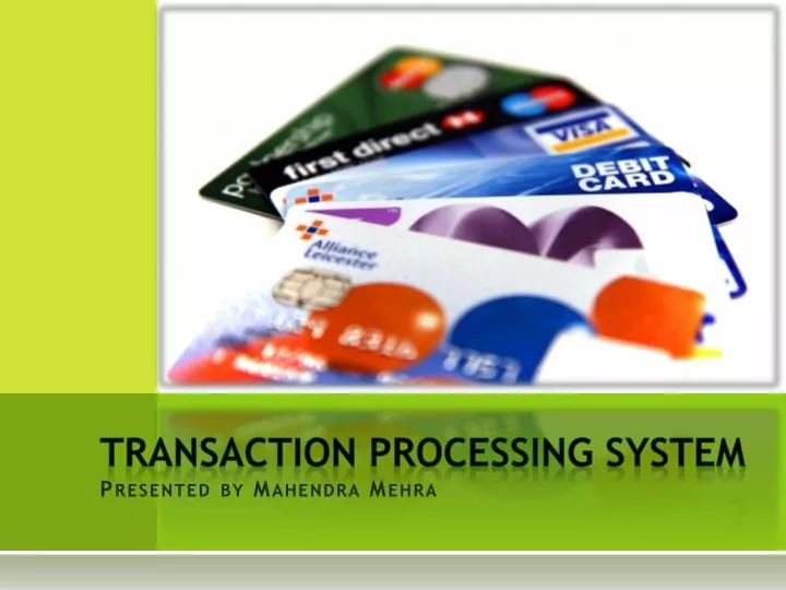 transaction processing system presented by mahendra mehra