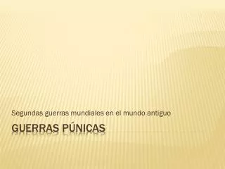 segundas guerras mundiales en el mundo antiguo