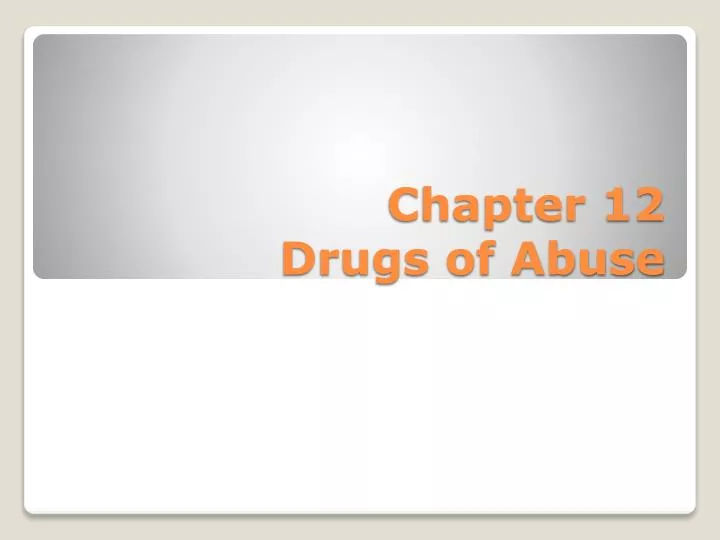chapter 12 drugs of abuse