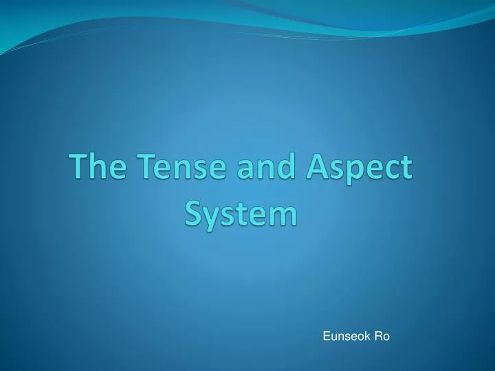 the tense and aspect system