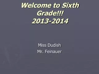 Welcome to Sixth Grade !!! 2013-2014