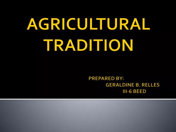 agricultural tradition prepared by geraldine b relles iii 6 beed