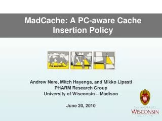 MadCache : A PC-aware Cache Insertion Policy