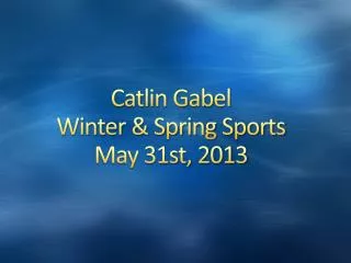 Catlin Gabel Winter &amp; Spring Sports May 31st, 2013