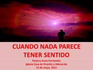 cuando nada parece tener sentido