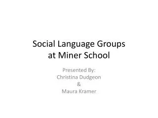 Social Language Groups at Miner School