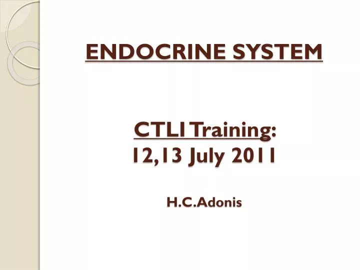 endocrine system ctli training 12 13 july 2011 h c adonis