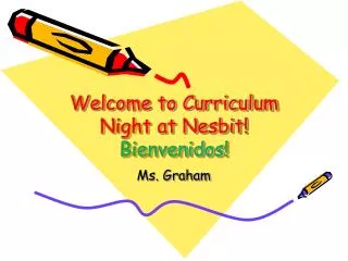 Welcome to Curriculum Night at Nesbit! Bienvenidos !