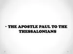THE APOSTLE PAUL TO THE THESSALONIANS - slide 1