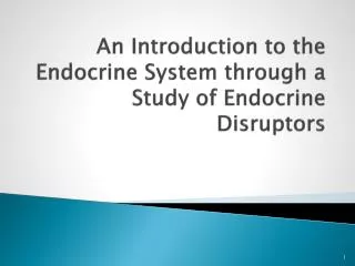 An Introduction to the Endocrine System through a Study of Endocrine Disruptors