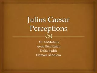 Julius Caesar Perceptions