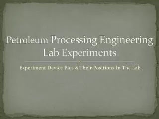 Petroleum Processing Engineering Lab Experiments