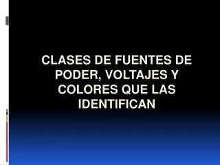 clases de fuentes de poder voltajes y colores que las identifican