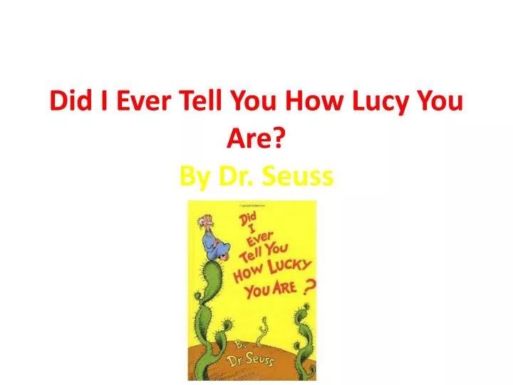 did i ever tell you how lucy you are by dr seuss