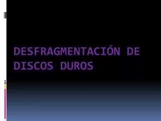desfragmentaci n de discos duros