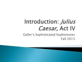 Introduction: Julius Caesar, Act IV