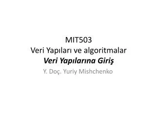 MIT503 Veri Yapıları ve algoritmalar Ver i Yapıları na Giriş