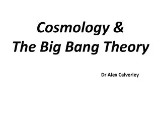 Cosmology &amp; The Big Bang Theory