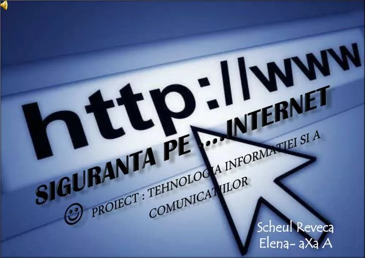 siguranta p e internet proiect tehnologia informatiei s i a comunicatiilor