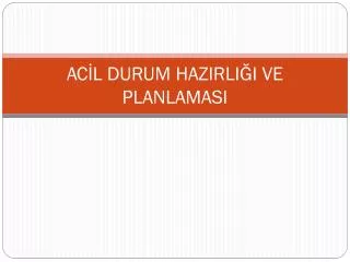 ac l durum hazirli i ve planlamasi