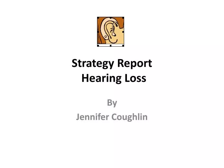strategy report hearing loss