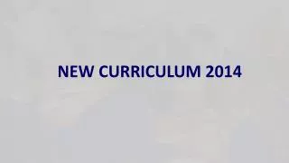 NEW CURRICULUM 2014
