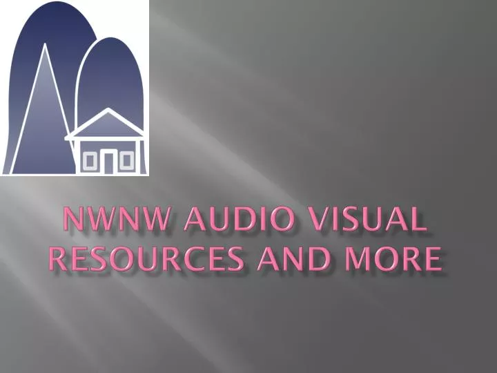 nwnw audio visual resources and more