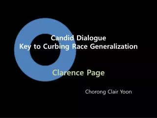 Candid Dialogue Key to Curbing Race Generalization