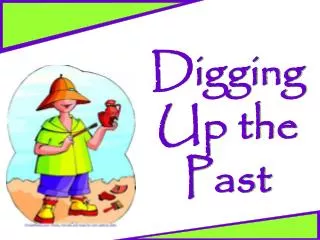 Digging Up the Past