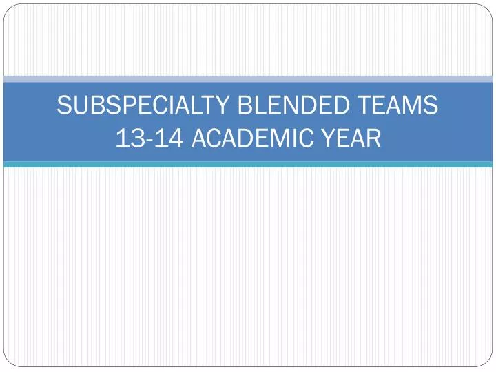 subspecialty blended teams 13 14 academic year