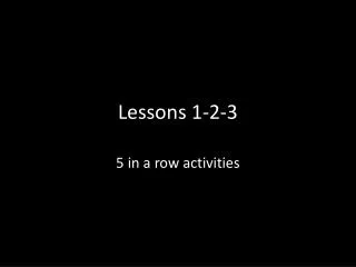 Lessons 1-2-3