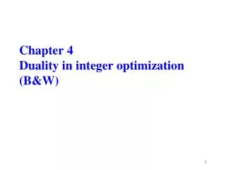 Chapter 4 Duality in integer optimization (B&amp;W)