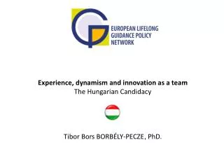 Experience, dynamism and innovation as a team The Hungarian Candidacy