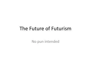 The Future of Futurism