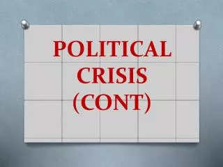 POLITICAL CRISIS (CONT)