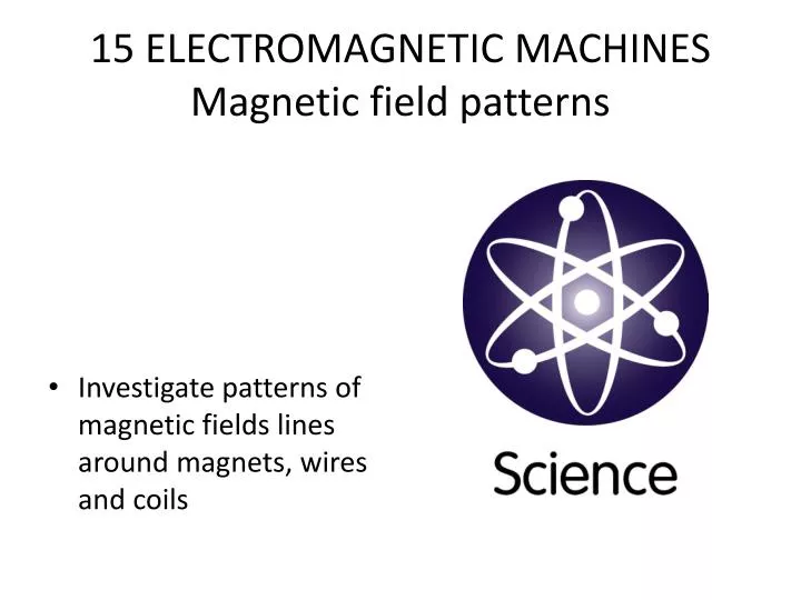 15 electromagnetic machines magnetic field patterns