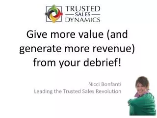 Give more value (and generate more revenue) from your debrief!