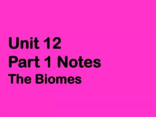 Unit 12 Part 1 Notes The Biomes