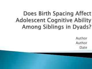 does birth spacing affect adolescent cognitive ability among siblings in dyads