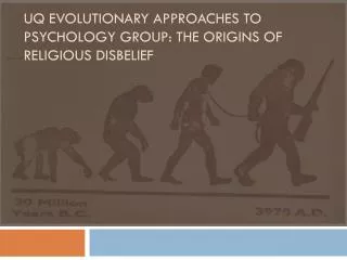 UQ Evolutionary approaches to psychology group: The origins of religious disbelief