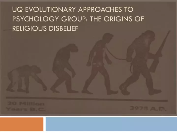 uq evolutionary approaches to psychology group the origins of religious disbelief