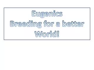 Eugenics Breeding for a better World !
