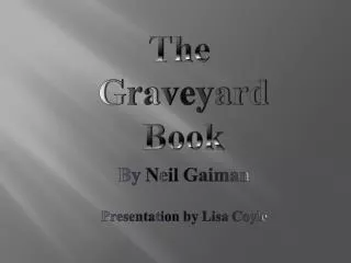 By Neil Gaiman Presentation by Lisa Coyle