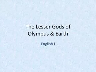 The Lesser Gods of Olympus &amp; Earth