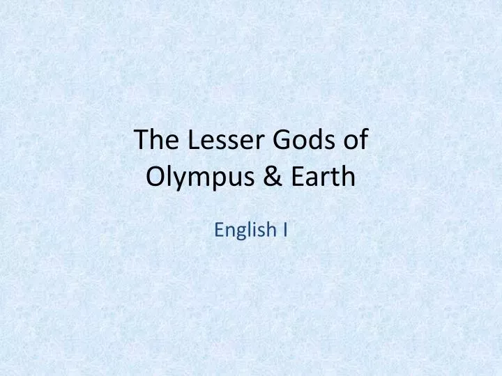 the lesser gods of olympus earth