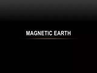 Magnetic Earth