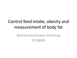 Control feed intake, obesity and measurement of body fat