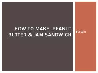 How to make Peanut Butter &amp; Jam Sandwich