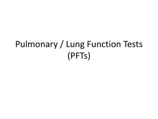 Pulmonary / Lung Function Tests (PFTs)